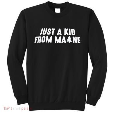 Just A Kids From Maine Sweatshirt