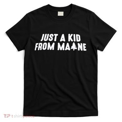 Just A Kids From Maine T-Shirt