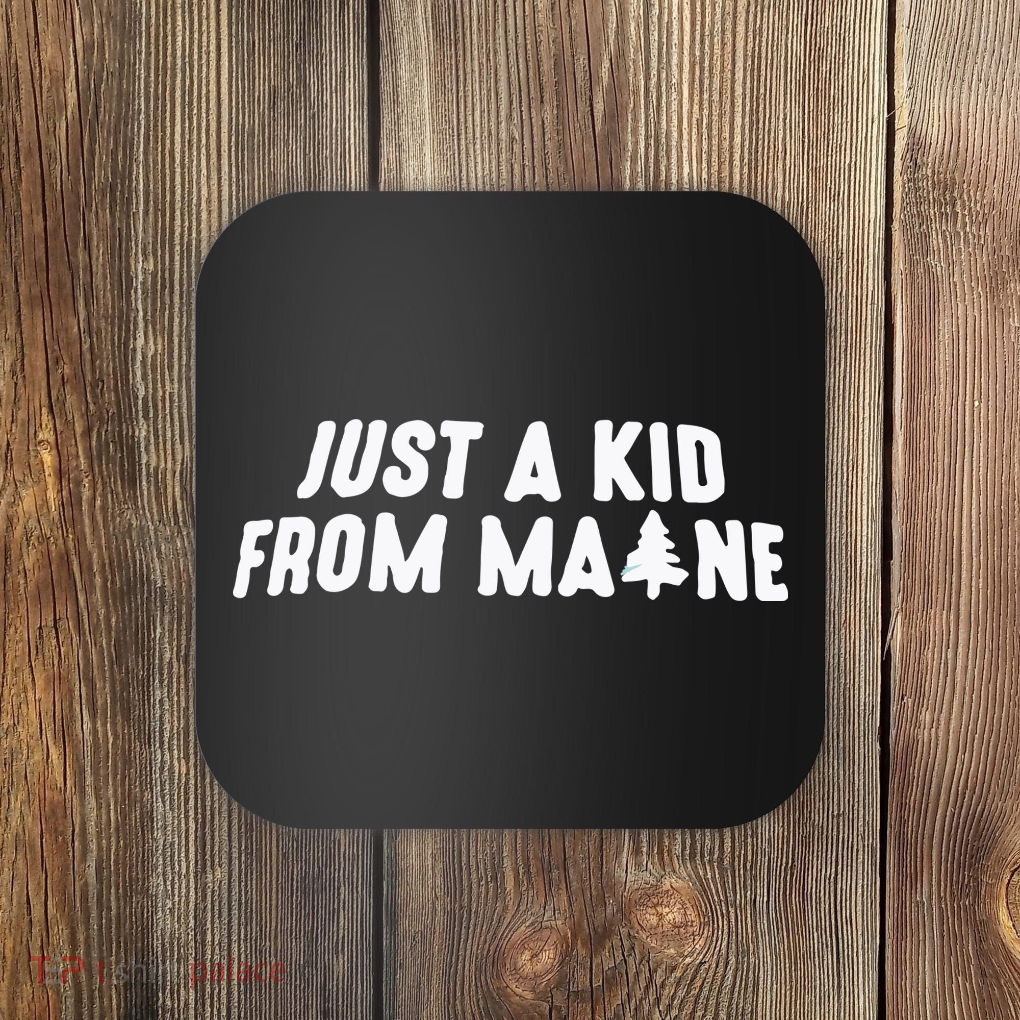 Just A Kids From Maine Coaster