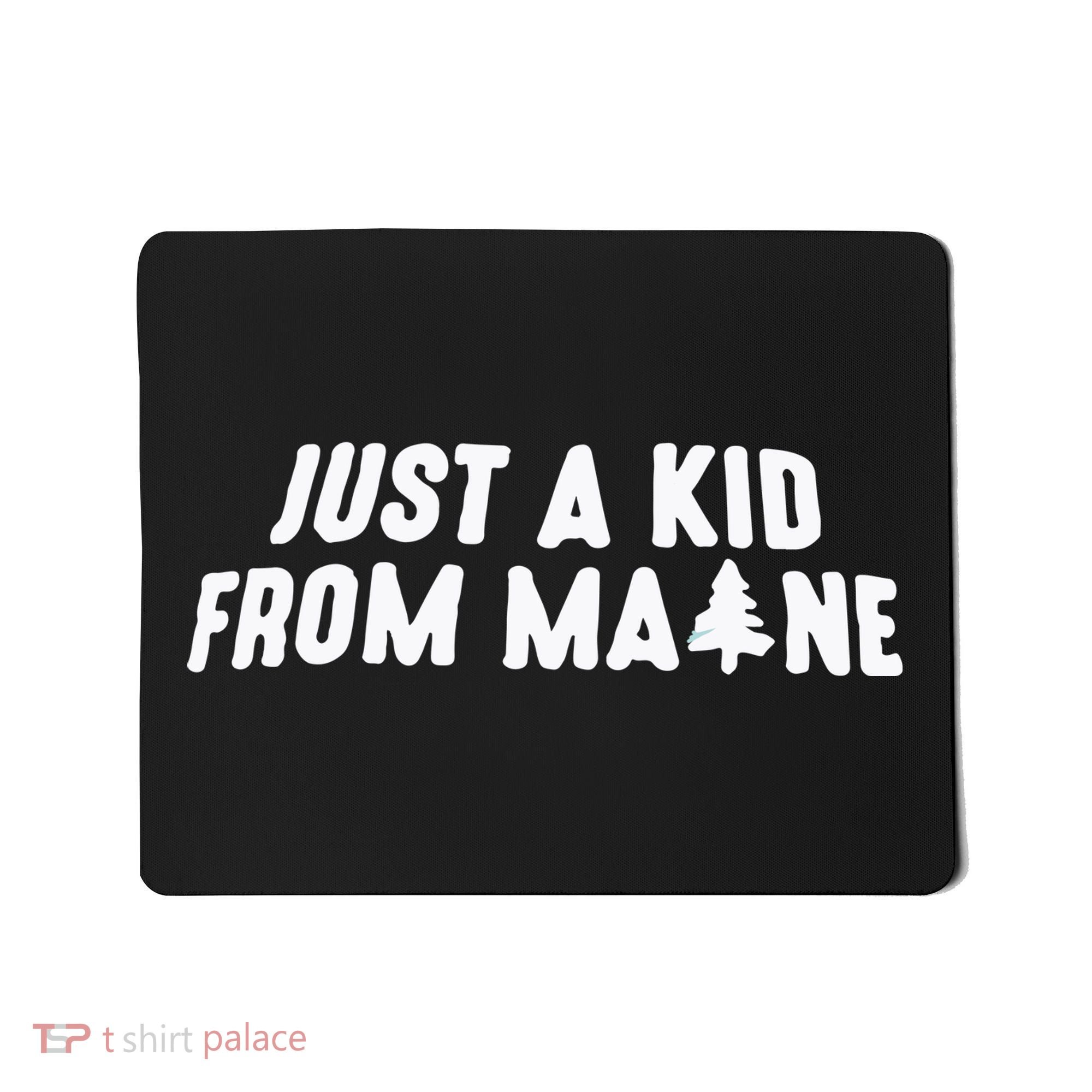 Just A Kids From Maine Mousepad