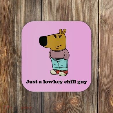 Just A Lowkey Chill Guy Coaster