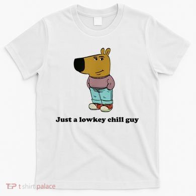 Just A Lowkey Chill Guy T-Shirt