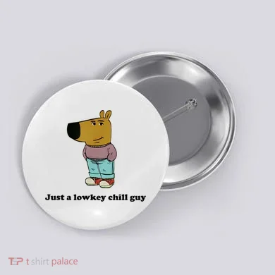 Just A Lowkey Chill Guy Button