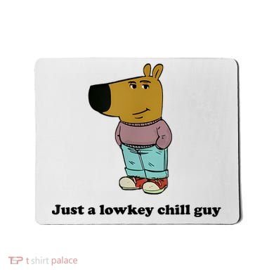 Just A Lowkey Chill Guy Mousepad
