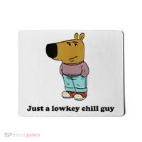 Just A Lowkey Chill Guy Mousepad thumb 0