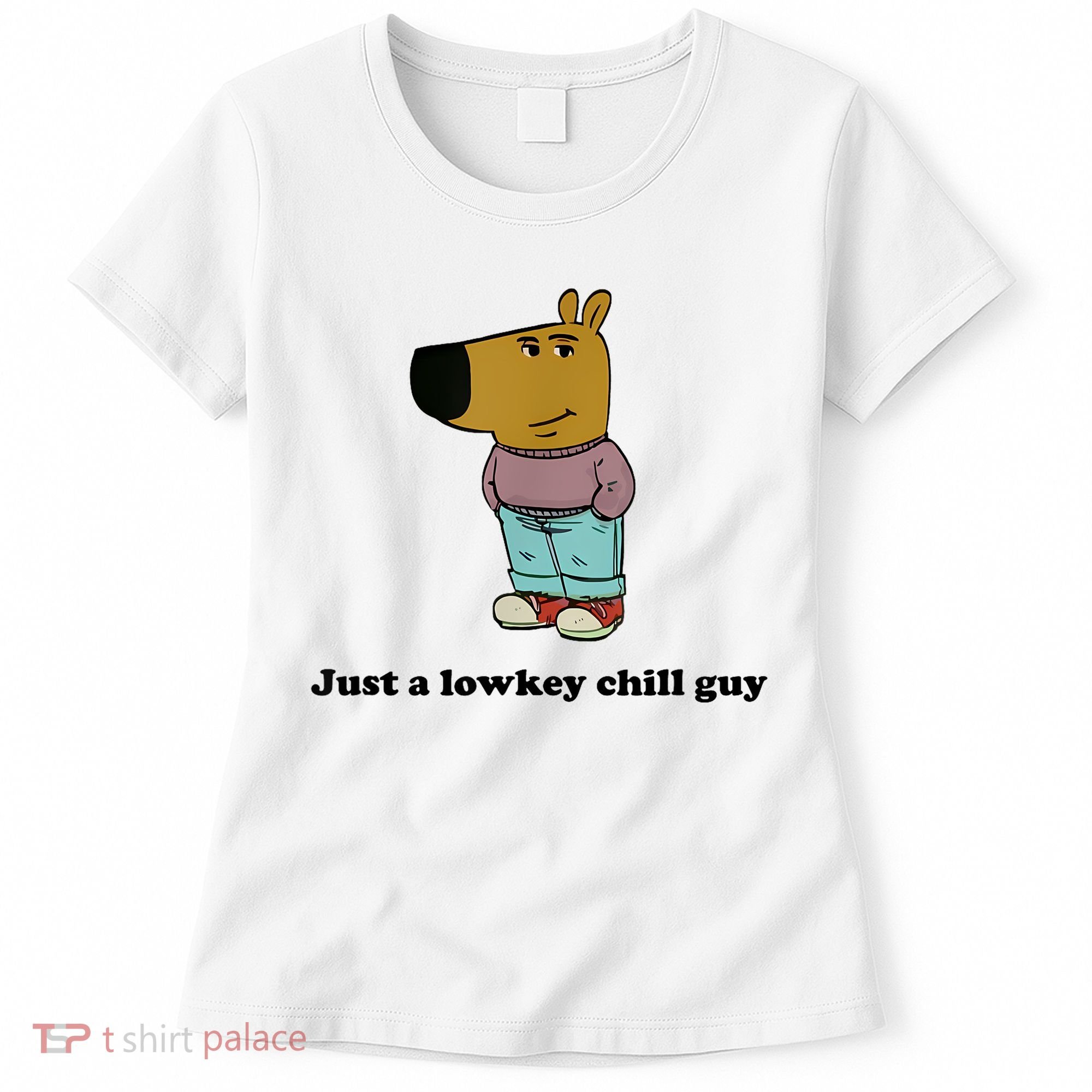 Just A Lowkey Chill Guy Women's T-Shirt