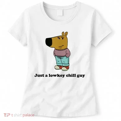 Just A Lowkey Chill Guy Women's T-Shirt