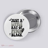 Just A Little Ray Of Pitch Black Halloween Button thumb 0