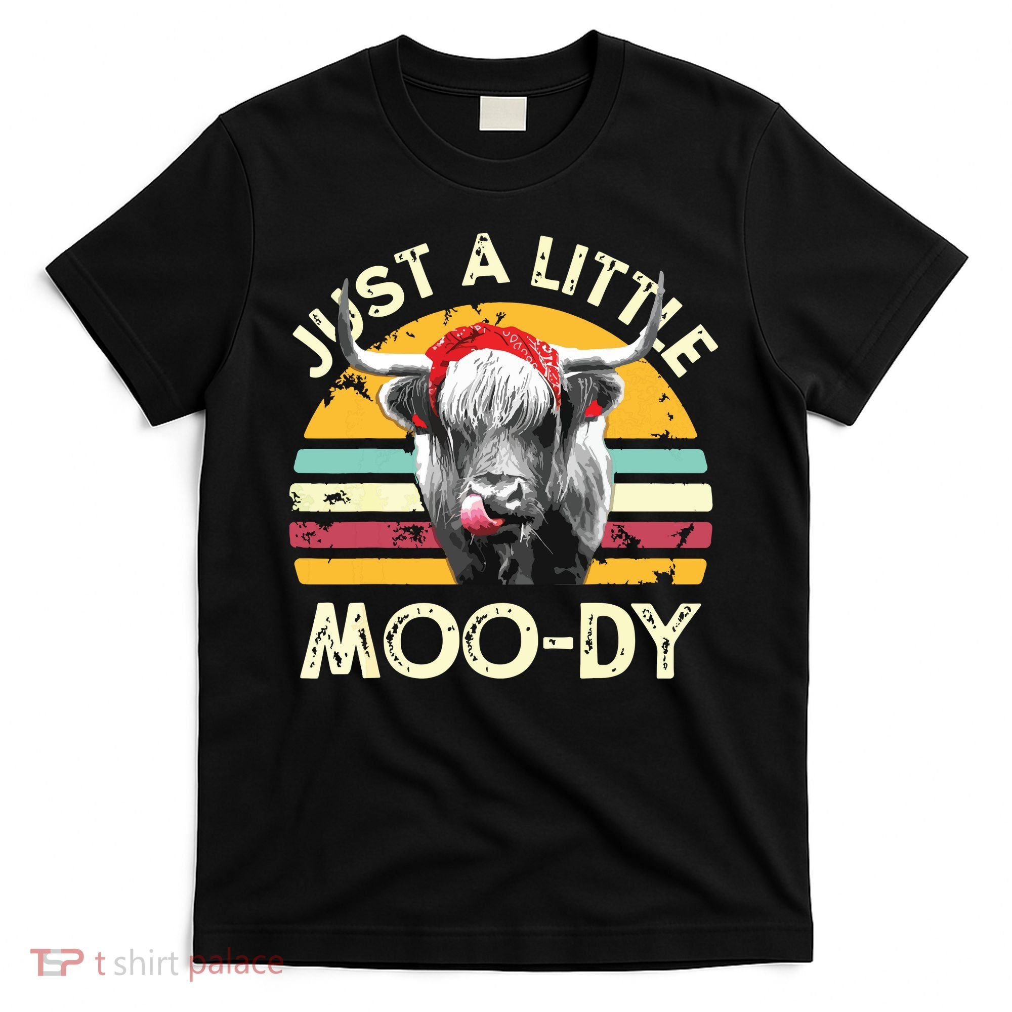 Just A Little Moody Cute Highland Cows Lover Vintage Farming T-Shirt