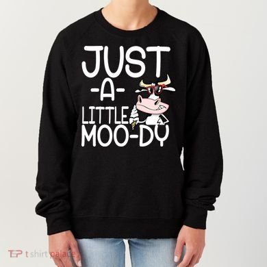 Just A Little Moody Women's Sweatshirt