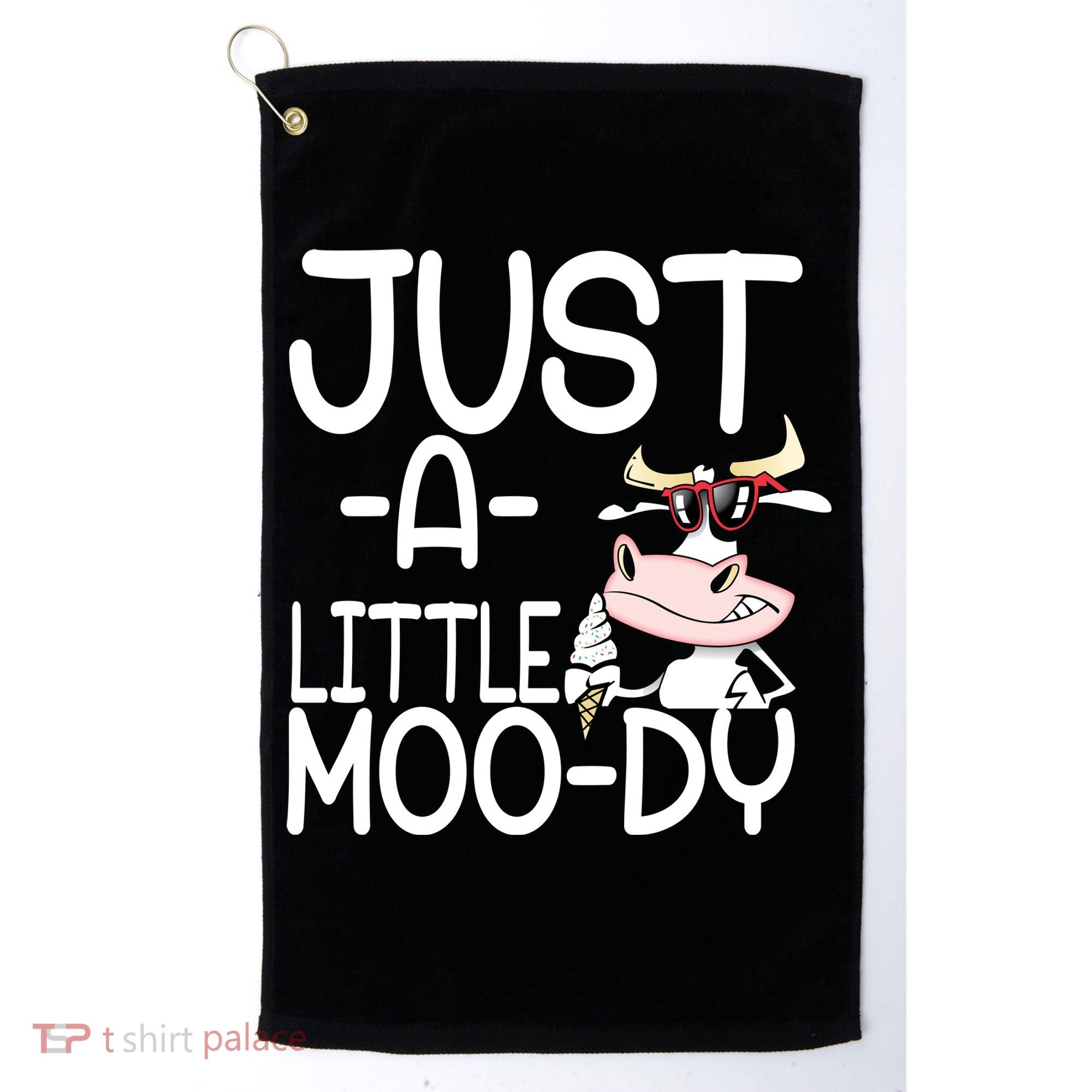 Just A Little Moody Golf Towel