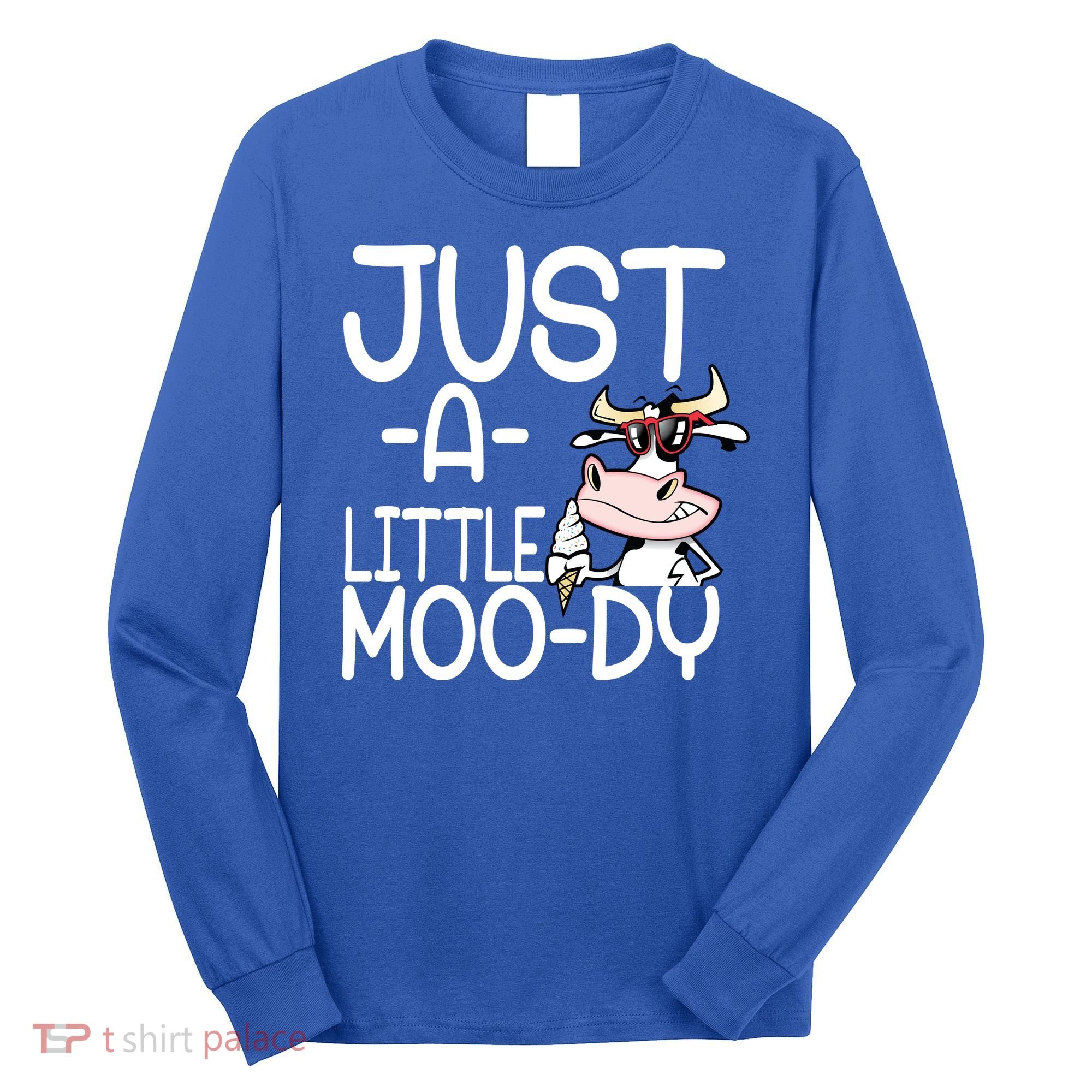 Just A Little Moody Long Sleeve Shirt