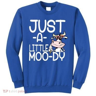 Just A Little Moody Sweatshirt