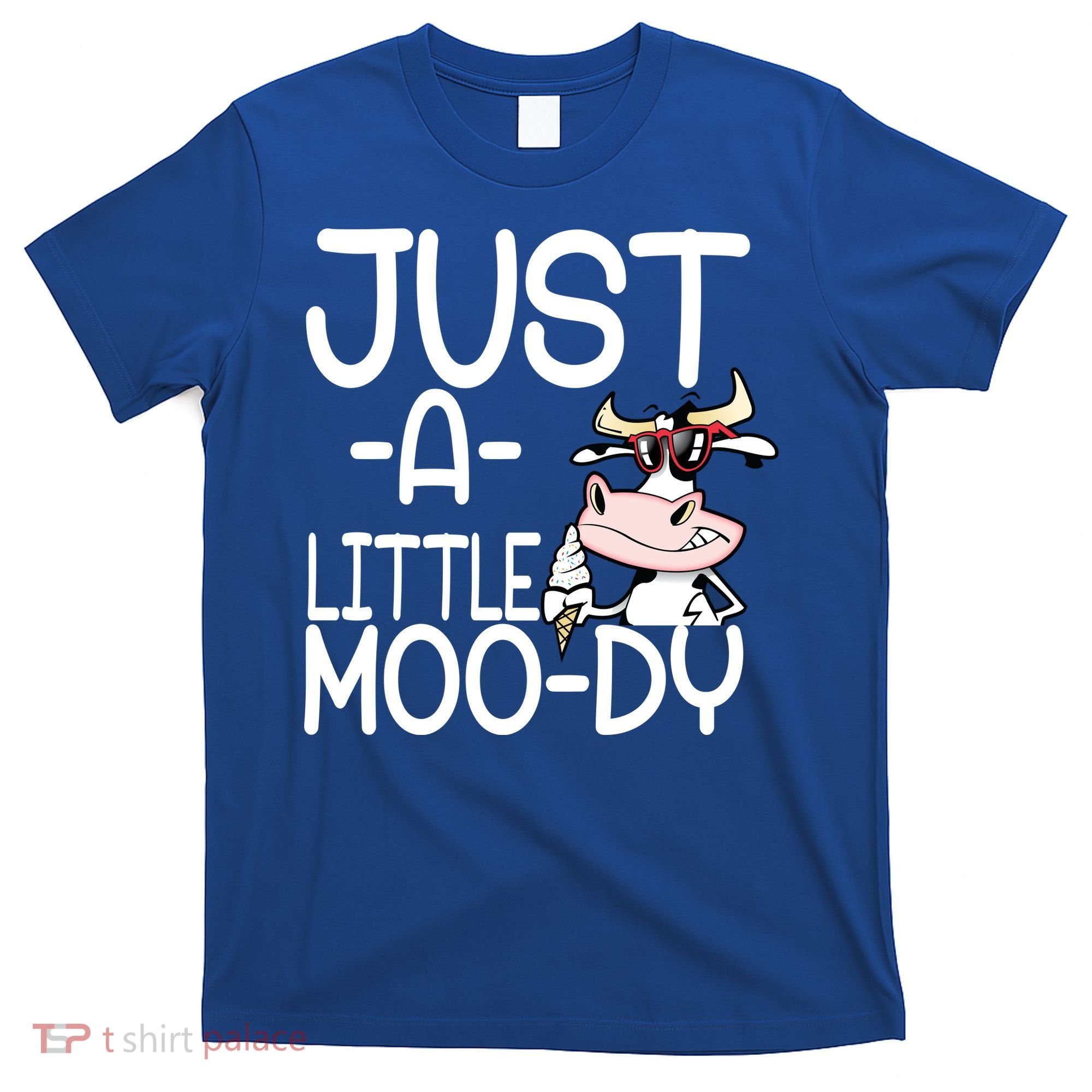 Just A Little Moody T-Shirt