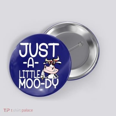 Just A Little Moody Button