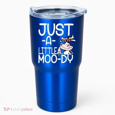 Just A Little Moody Tumbler