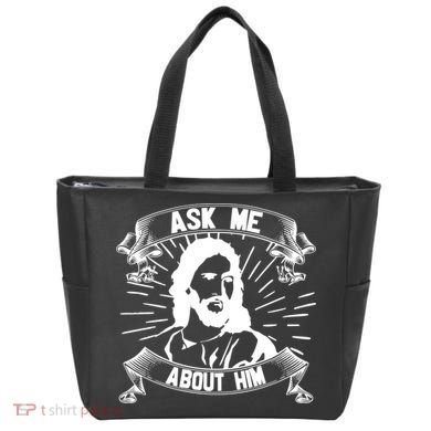Jesus Ask Me About Him Tote Bag