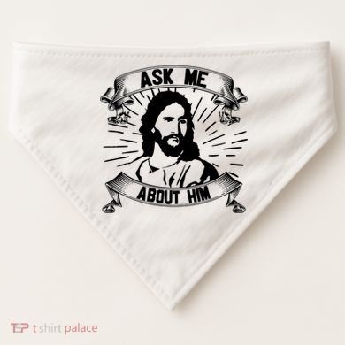 Jesus Ask Me About Him USA-Made Doggie Bandana