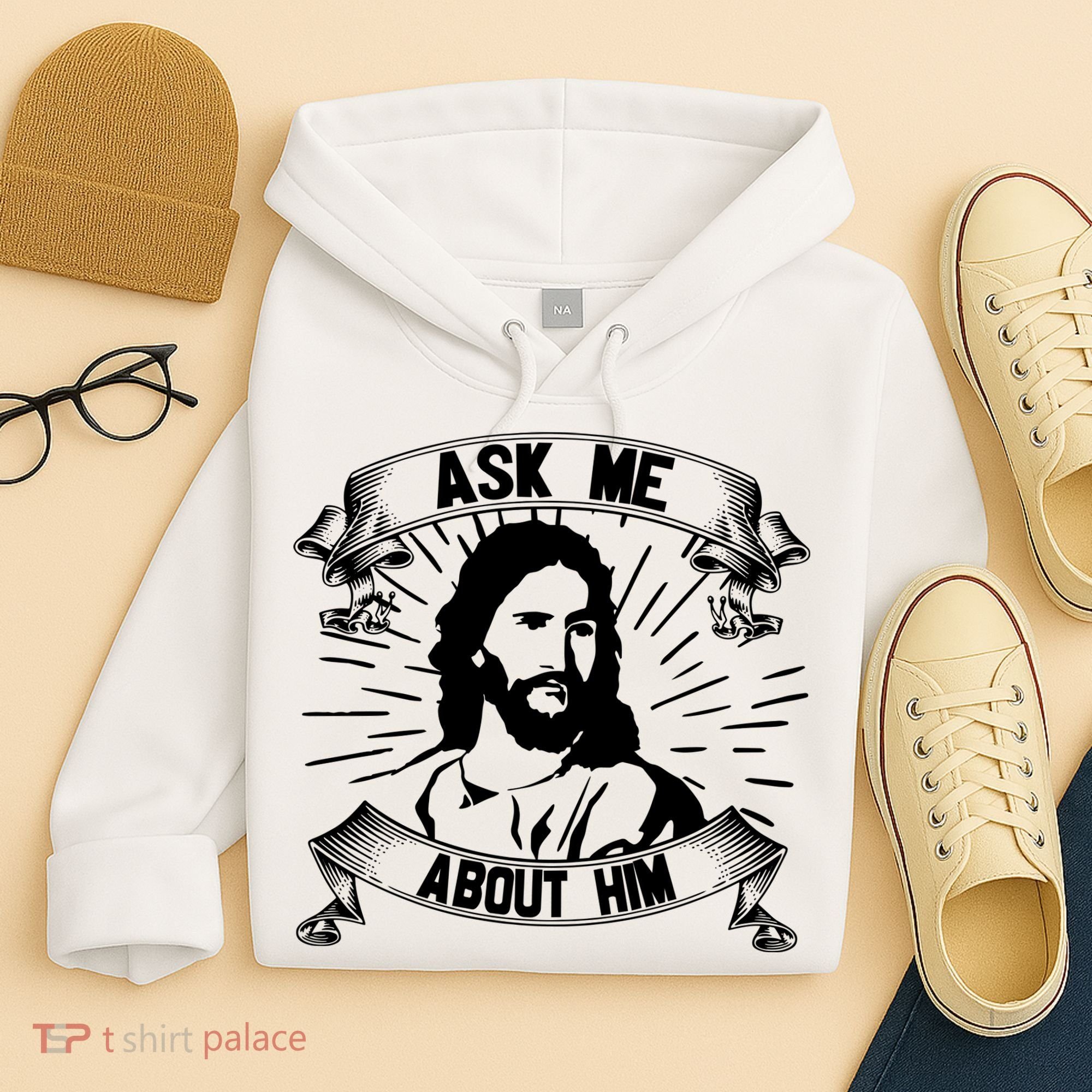 Jesus Ask Me About Him Hoodie