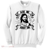 Jesus Ask Me About Him Sweatshirt thumb 0