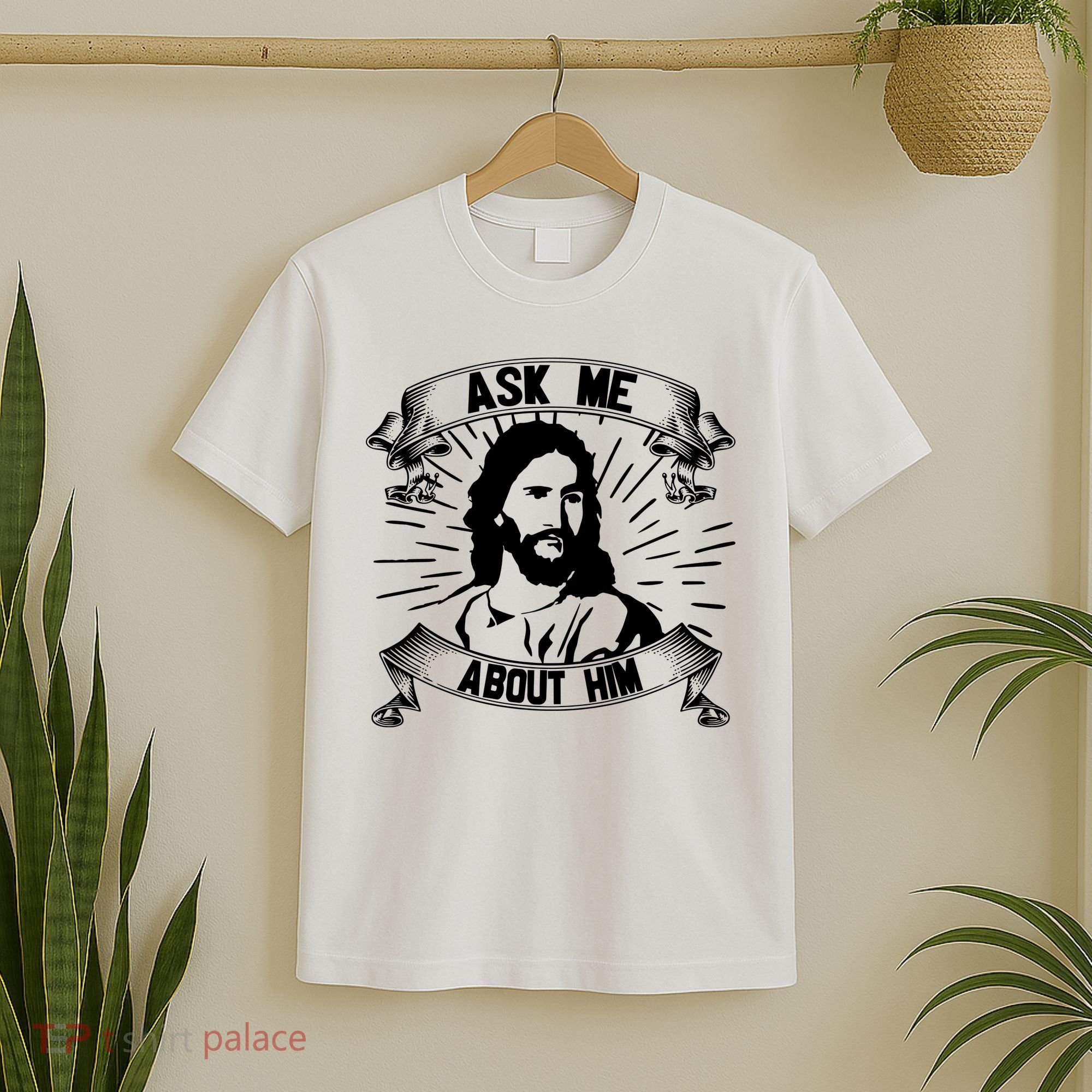 Jesus Ask Me About Him T-Shirt