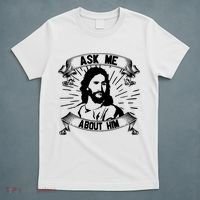 Jesus Ask Me About Him T-Shirt thumb 5