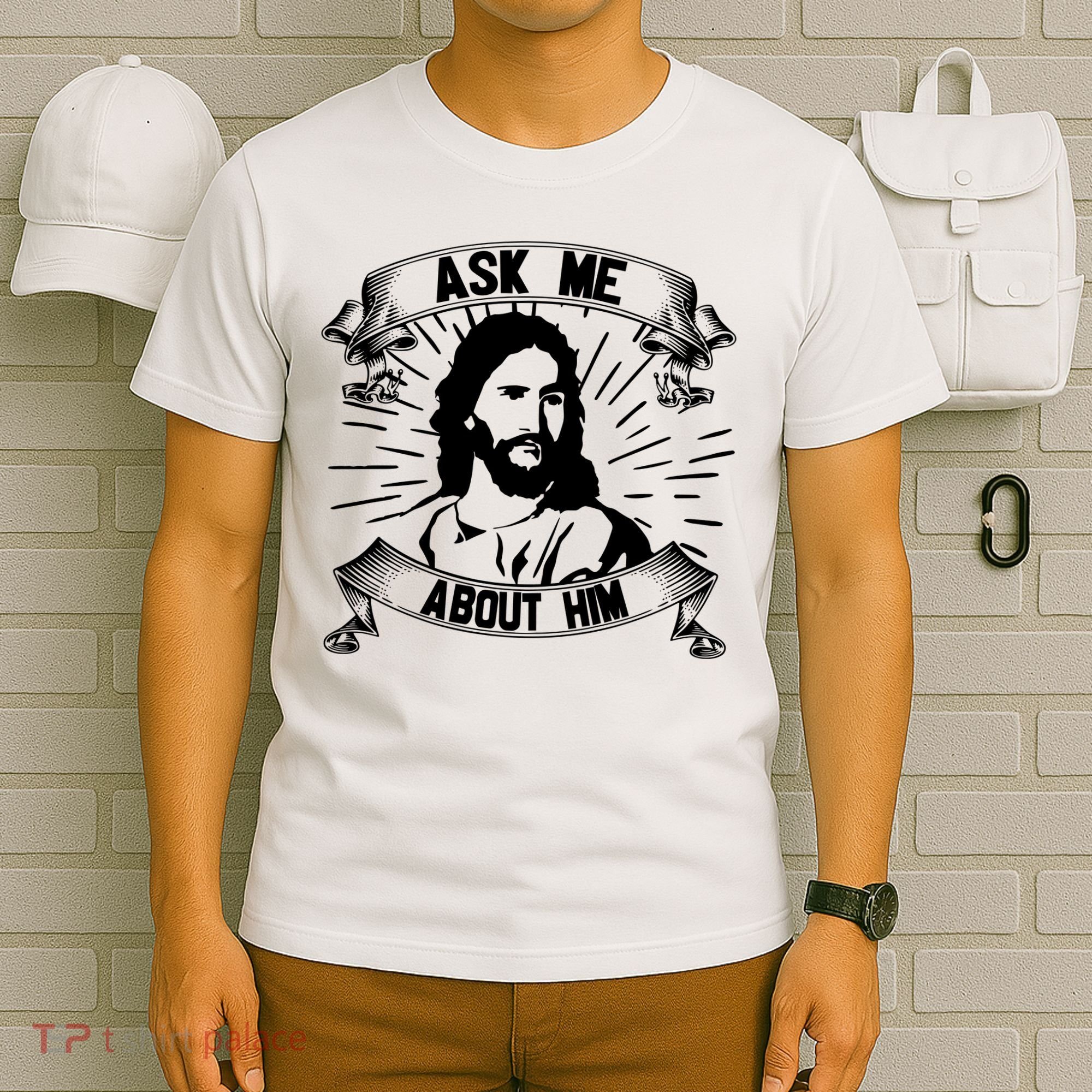 Jesus Ask Me About Him T-Shirt