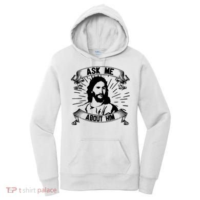 Jesus Ask Me About Him Women's Hoodie