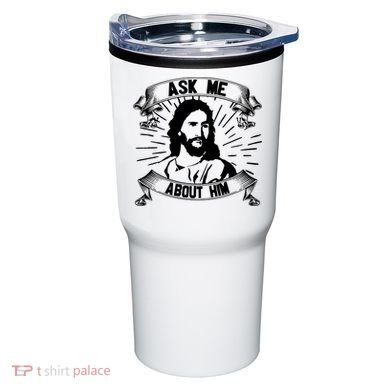 Jesus Ask Me About Him Tumbler