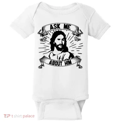 Jesus Ask Me About Him Baby Bodysuit