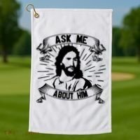 Jesus Ask Me About Him Golf Towel thumb 1