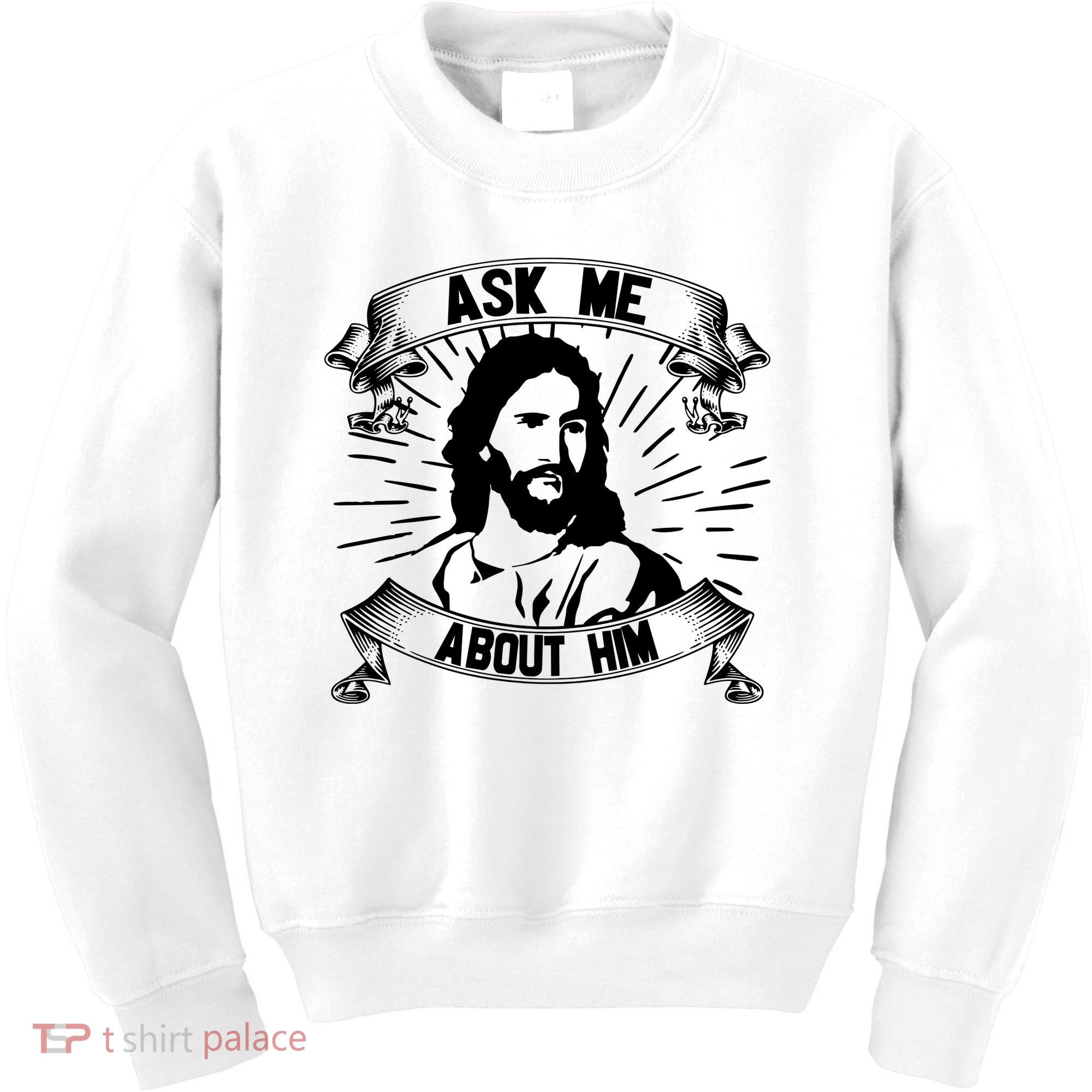 Jesus Ask Me About Him Kids Sweatshirt
