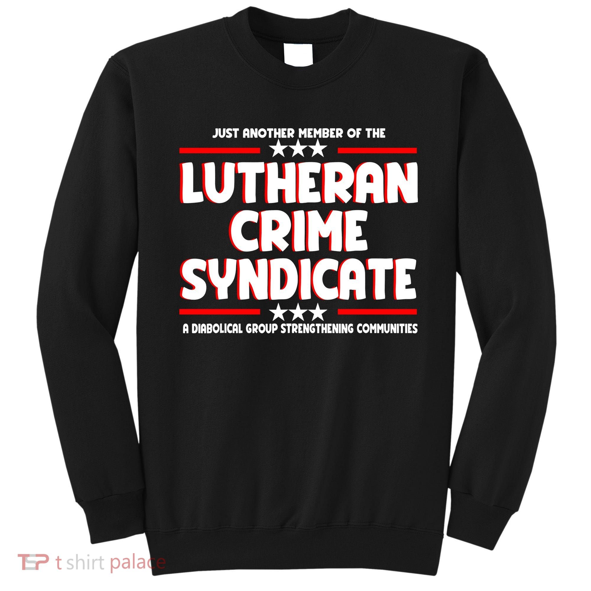 Just Another Member Of The Lutheran Crime Syndicate Sweatshirt