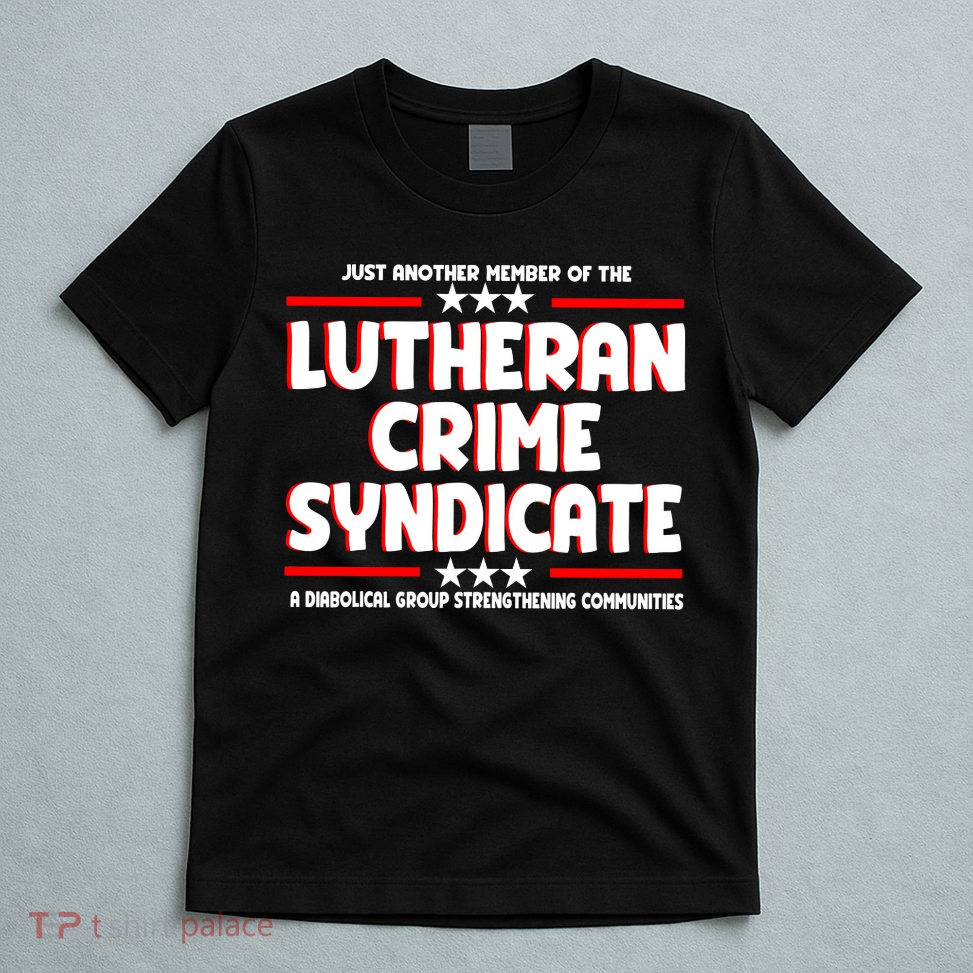 Just Another Member Of The Lutheran Crime Syndicate T-Shirt