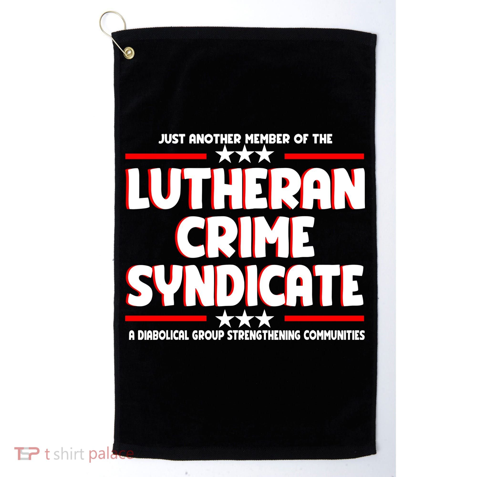 Just Another Member Of The Lutheran Crime Syndicate Golf Towel