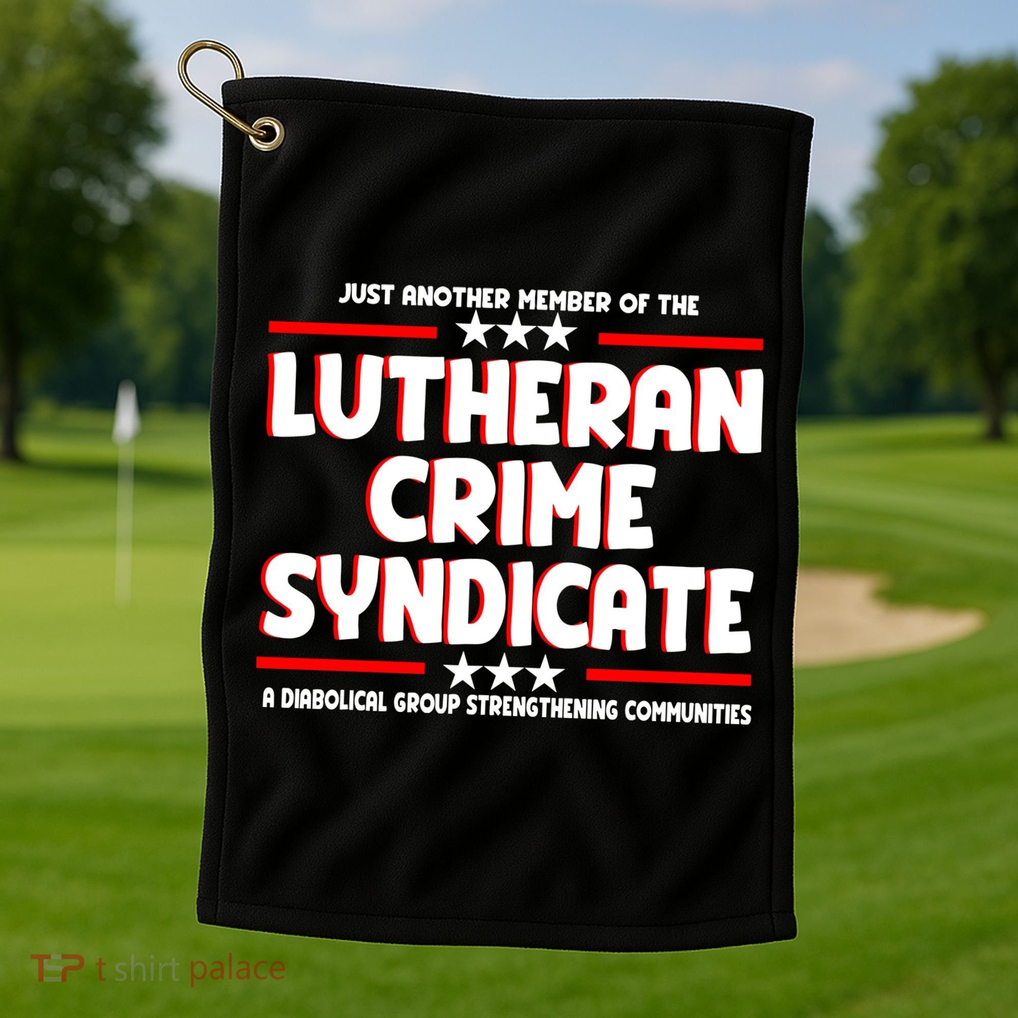 Just Another Member Of The Lutheran Crime Syndicate Golf Towel