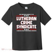 Just Another Member Of The Lutheran Crime Syndicate Toddler T-Shirt thumb 0