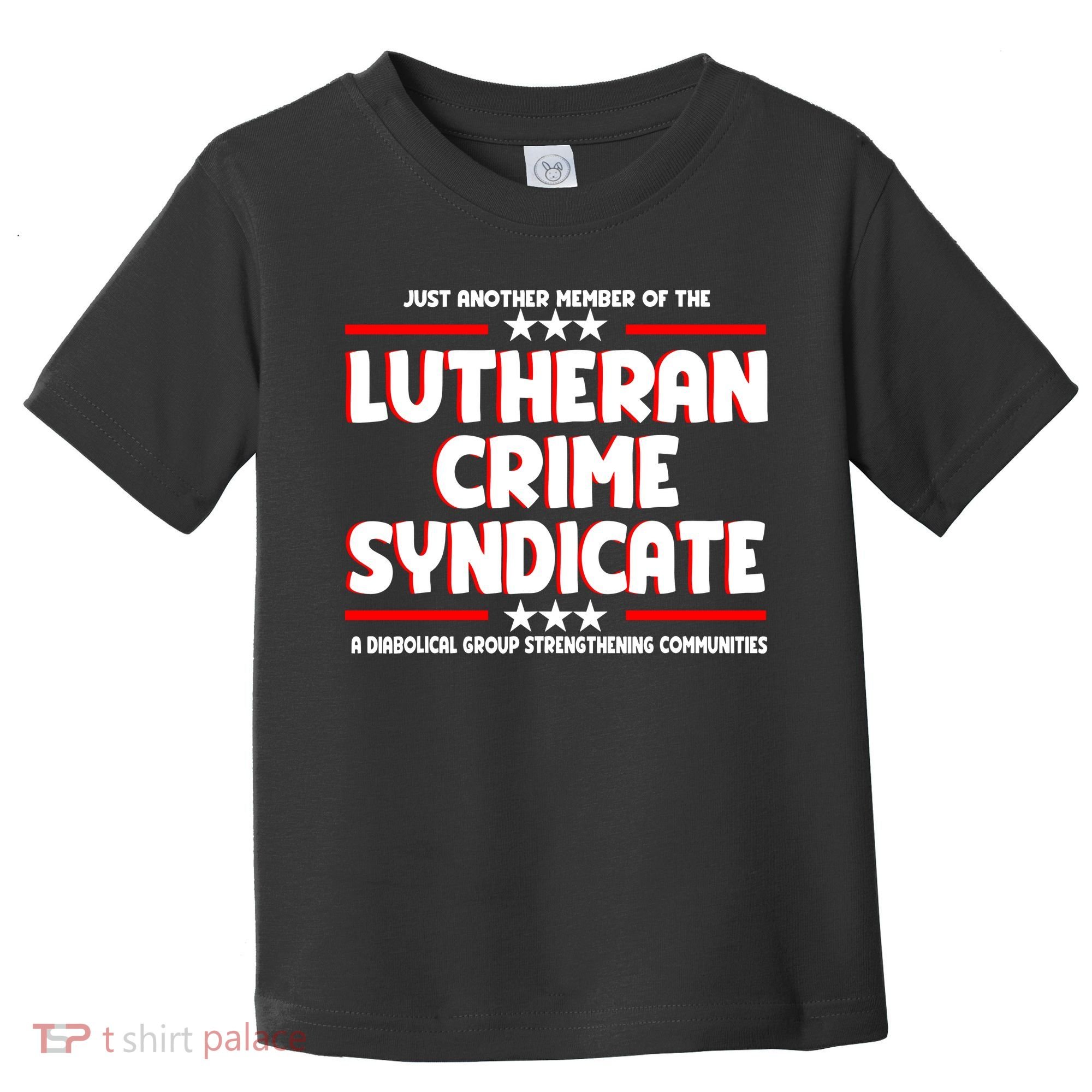 Just Another Member Of The Lutheran Crime Syndicate Toddler T-Shirt