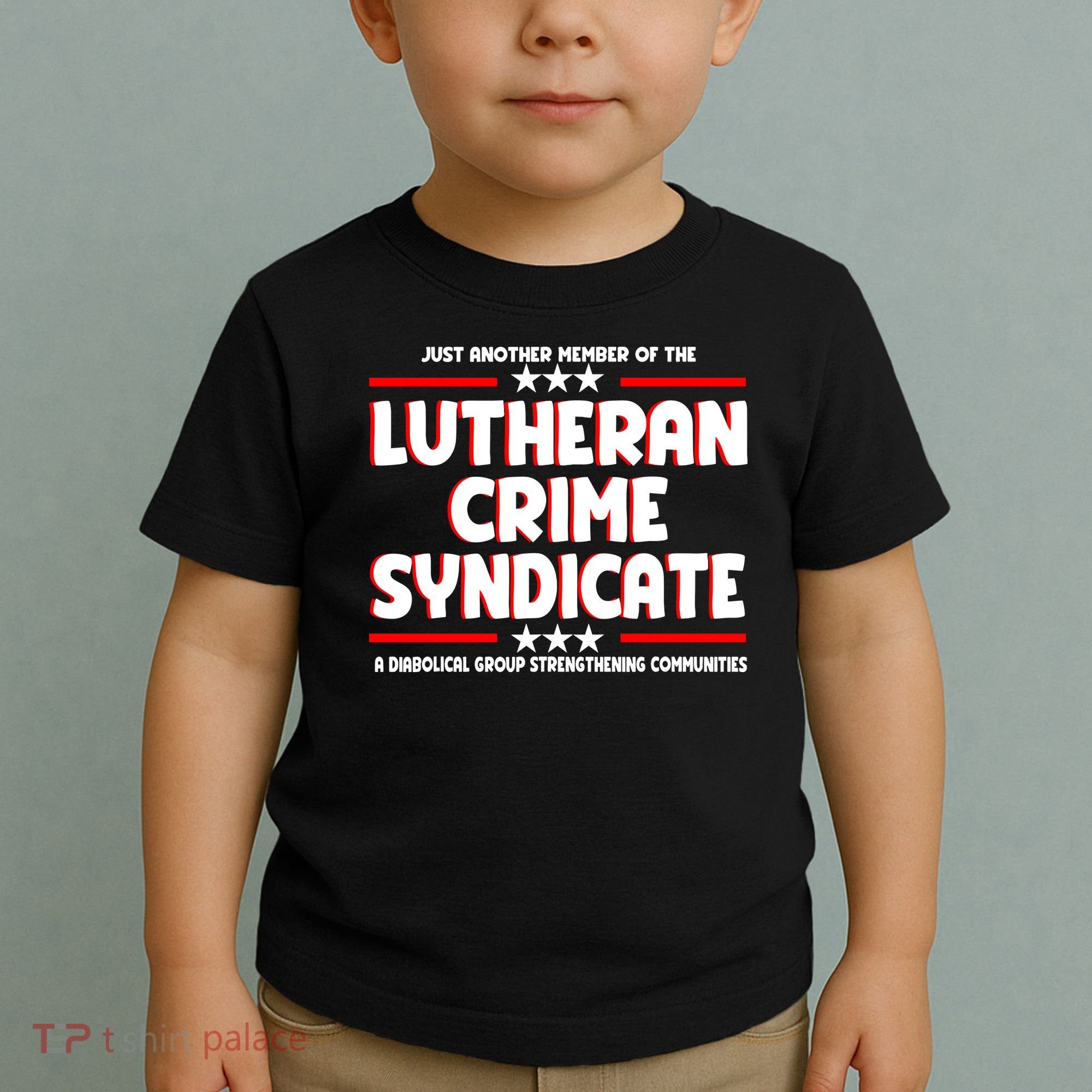 Just Another Member Of The Lutheran Crime Syndicate Toddler T-Shirt