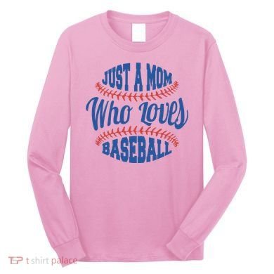 Just A Mom Who Loves Baseball Long Sleeve Shirt