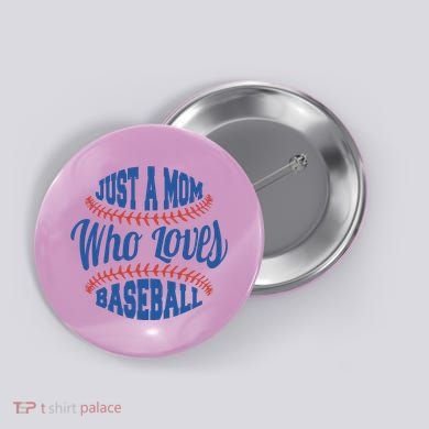 Just A Mom Who Loves Baseball Button