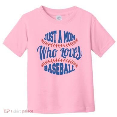 Just A Mom Who Loves Baseball Toddler T-Shirt