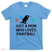 Just A Mom Who Loves Paintball Outfit Meaningful Gift T-Shirt thumb 0