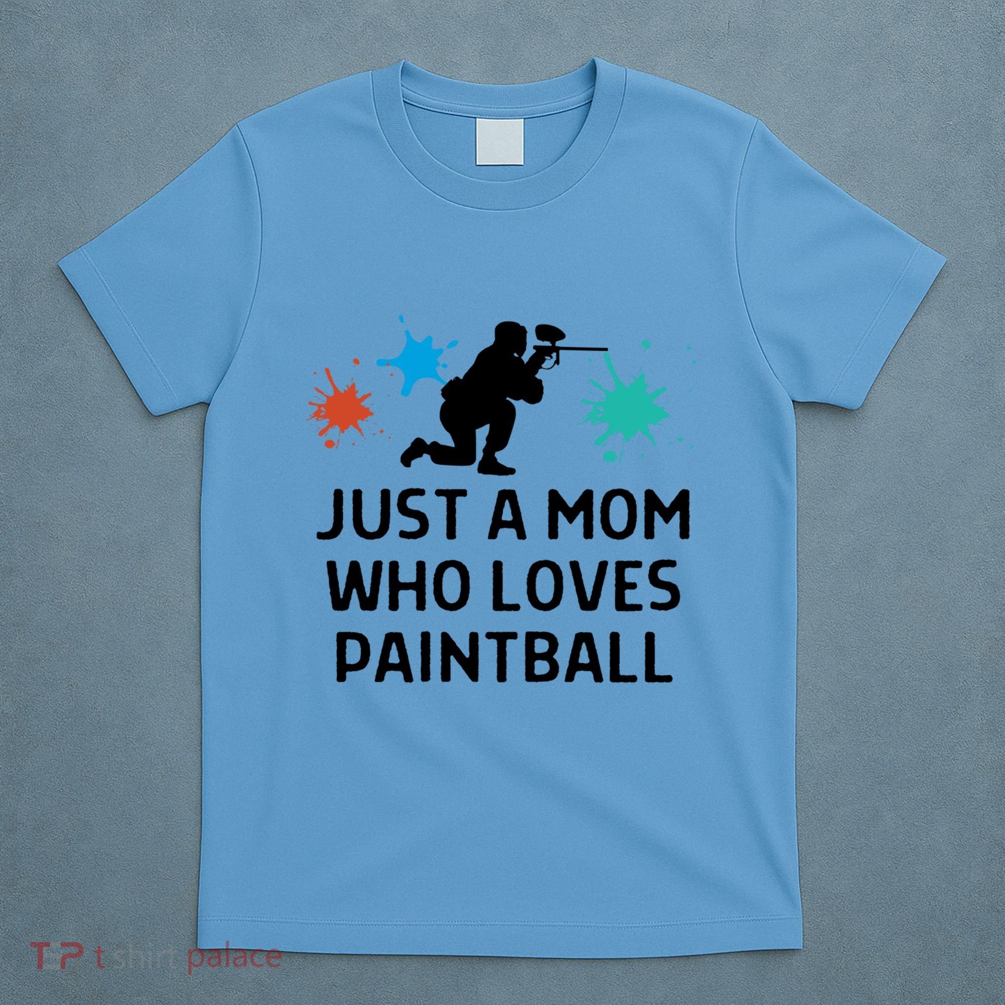 Just A Mom Who Loves Paintball Outfit Meaningful Gift T-Shirt
