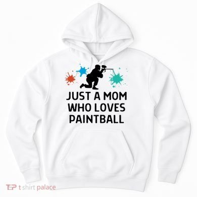 Just A Mom Who Loves Paintball Outfit Meaningful Gift Hoodie