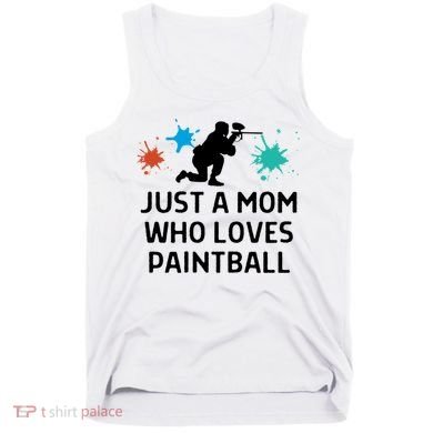 Just A Mom Who Loves Paintball Outfit Meaningful Gift Tank Top
