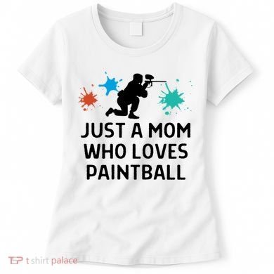 Just A Mom Who Loves Paintball Outfit Meaningful Gift Women's T-Shirt