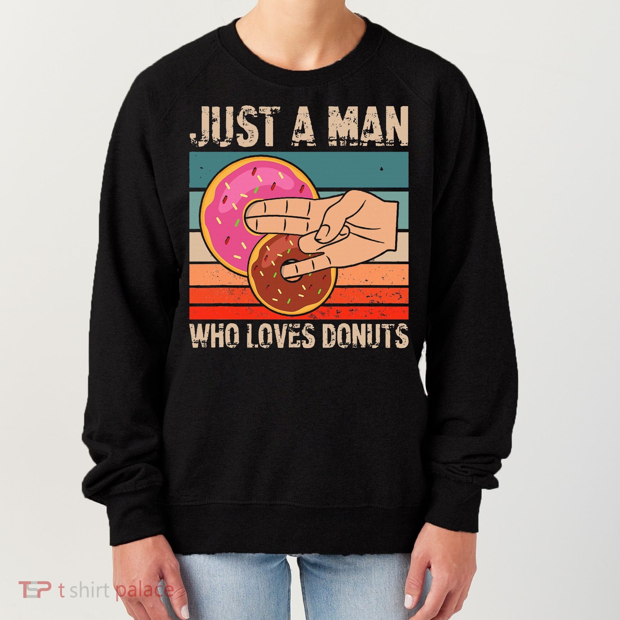 Just A Man Who Loves Donuts 2 In The Pinky 1 In The Stinky Women's Sweatshirt