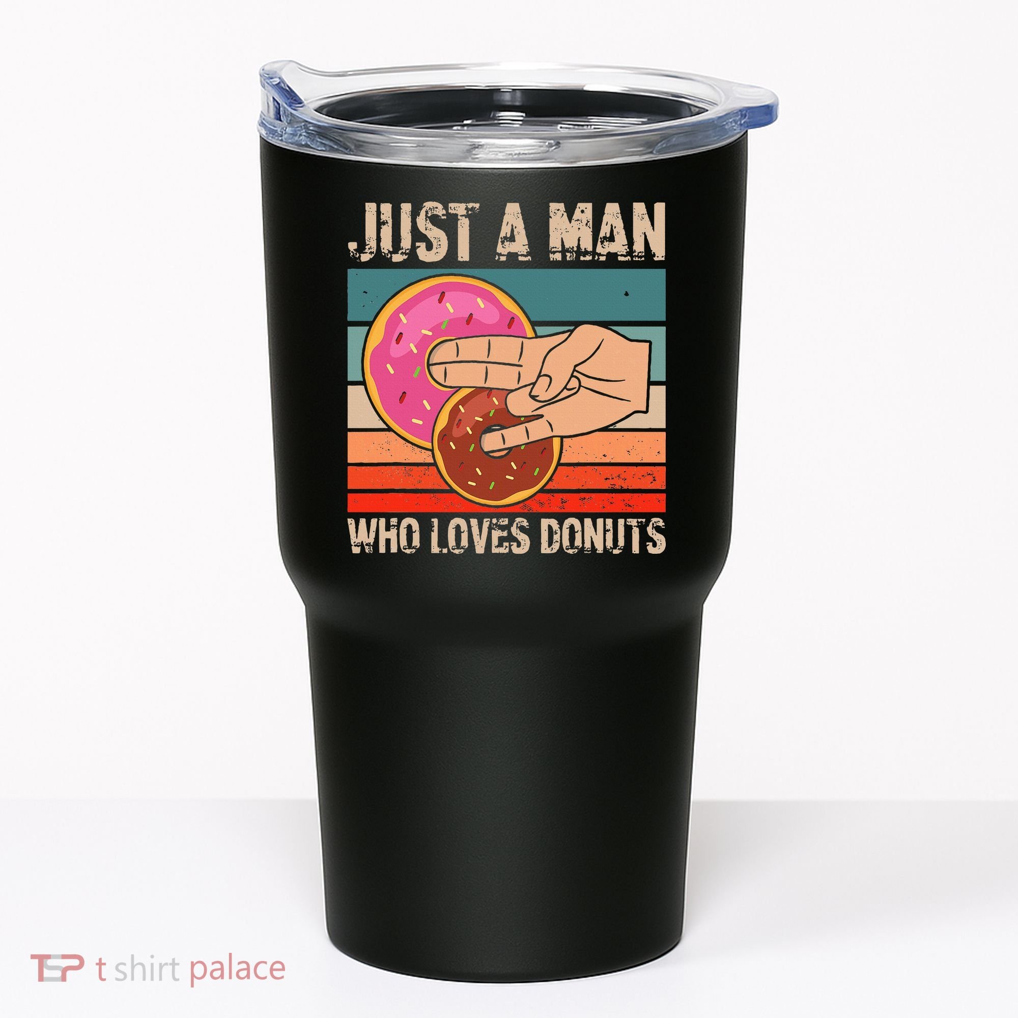 Just A Man Who Loves Donuts 2 In The Pinky 1 In The Stinky Tumbler