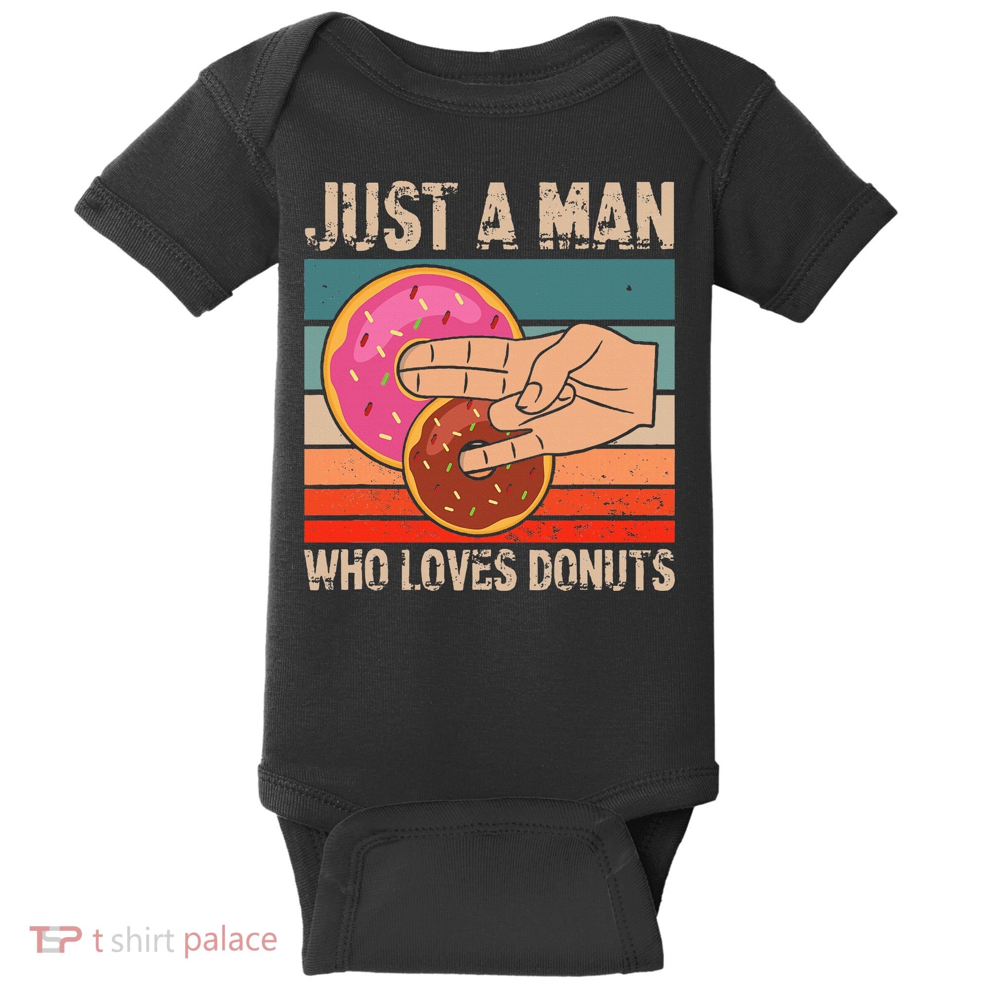 Just A Man Who Loves Donuts 2 In The Pinky 1 In The Stinky Baby Bodysuit